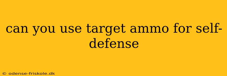 can you use target ammo for self-defense