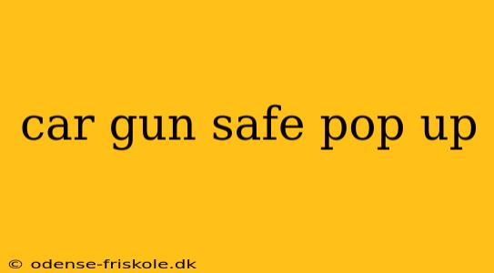 car gun safe pop up