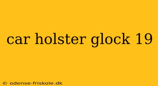 car holster glock 19