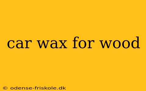 car wax for wood