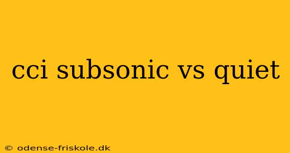 cci subsonic vs quiet