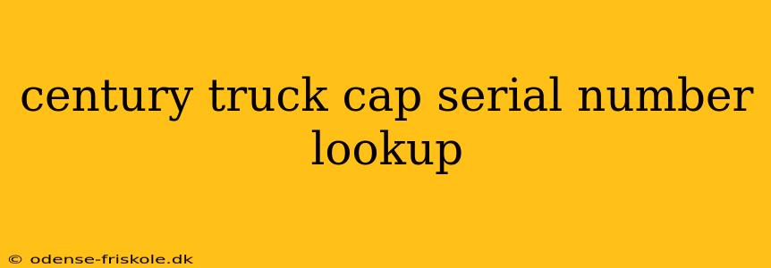 century truck cap serial number lookup