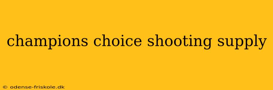 champions choice shooting supply