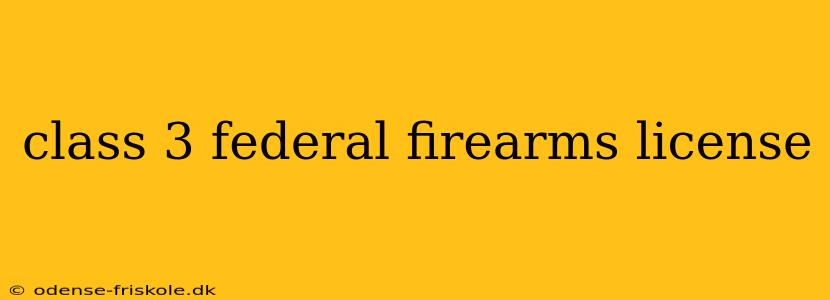 class 3 federal firearms license