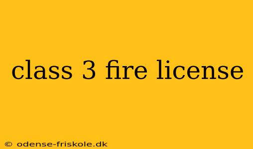 class 3 fire license