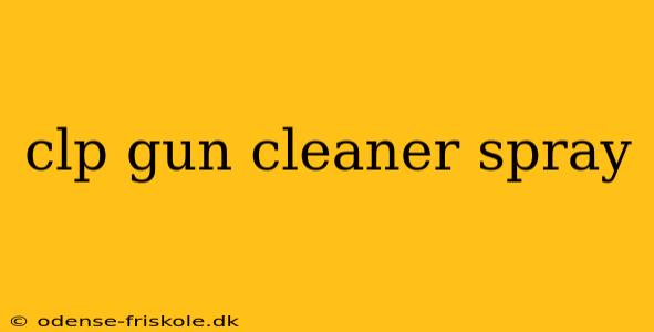 clp gun cleaner spray