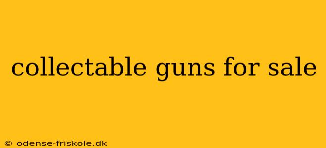 collectable guns for sale