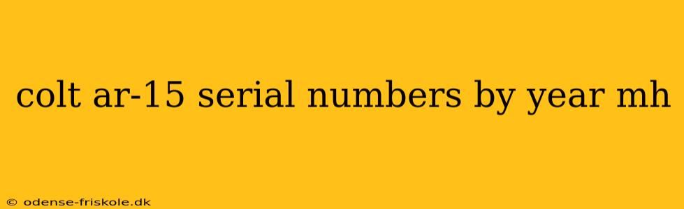 colt ar-15 serial numbers by year mh