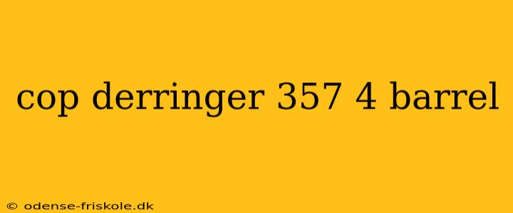 cop derringer 357 4 barrel