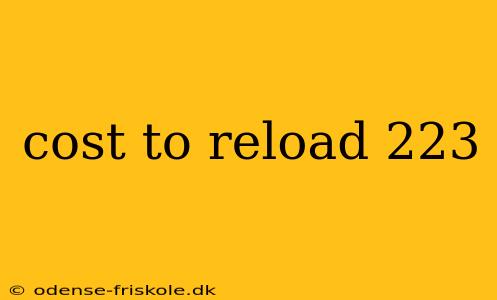 cost to reload 223