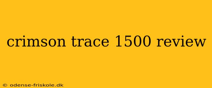 crimson trace 1500 review