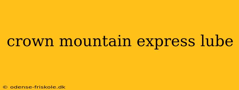 crown mountain express lube