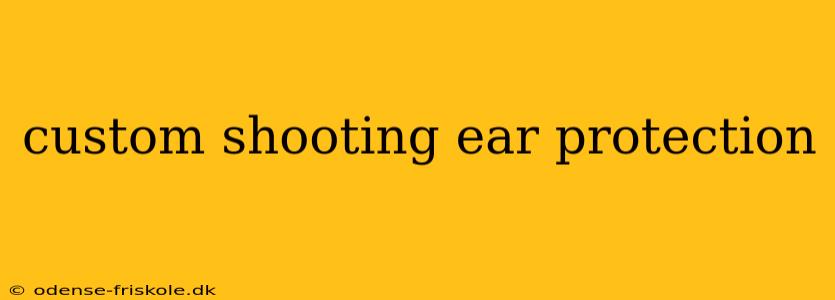 custom shooting ear protection