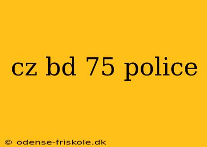 cz bd 75 police