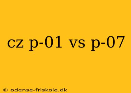 cz p-01 vs p-07