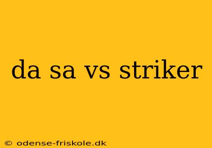 da sa vs striker