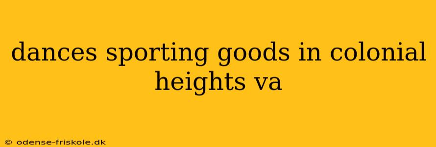 dances sporting goods in colonial heights va