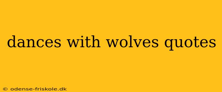 dances with wolves quotes