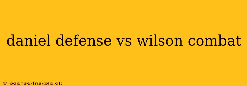 daniel defense vs wilson combat