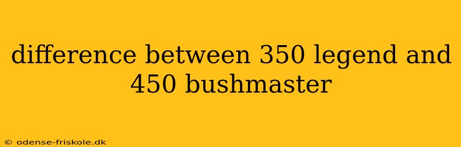 difference between 350 legend and 450 bushmaster