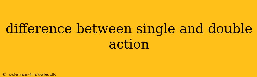 difference between single and double action