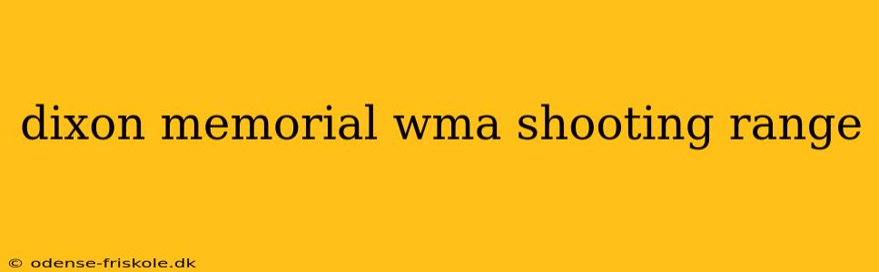 dixon memorial wma shooting range