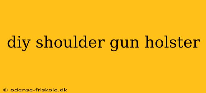 diy shoulder gun holster