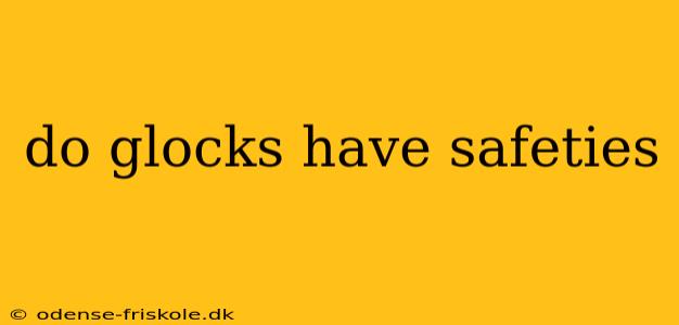 do glocks have safeties