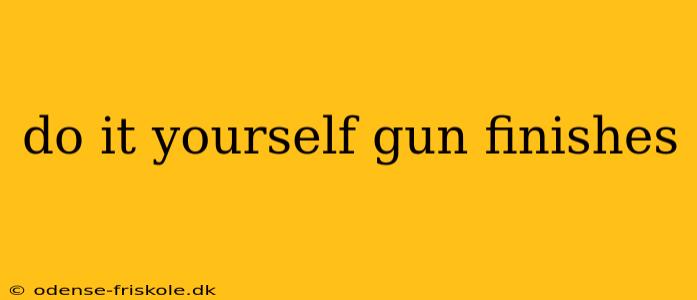 do it yourself gun finishes