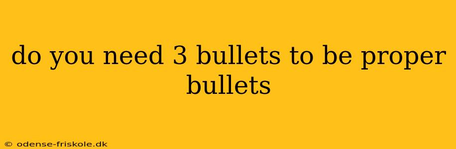 do you need 3 bullets to be proper bullets