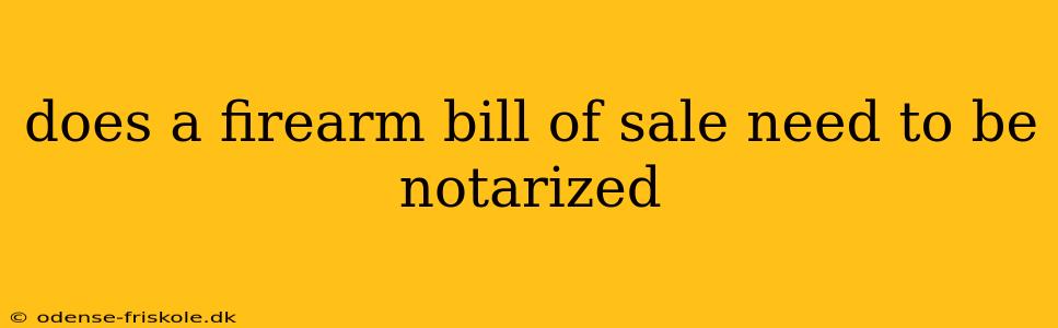 does a firearm bill of sale need to be notarized