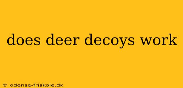 does deer decoys work