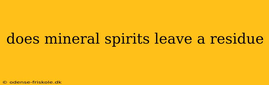 does mineral spirits leave a residue