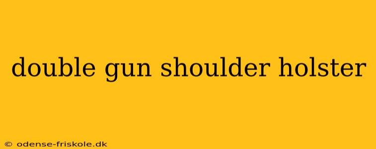 double gun shoulder holster