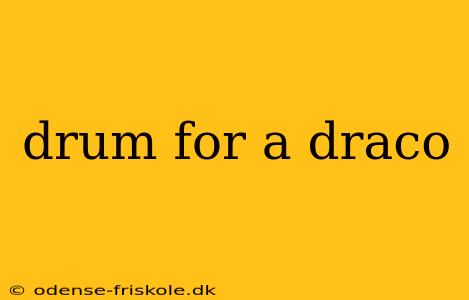 drum for a draco