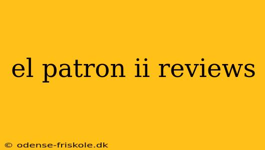 el patron ii reviews