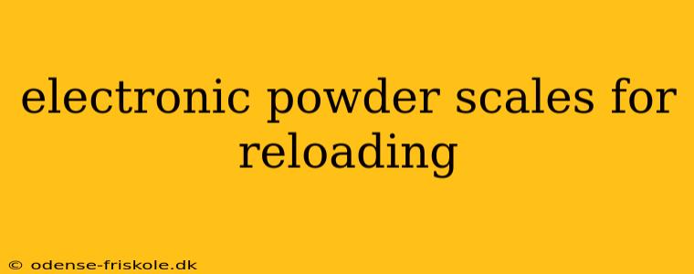 electronic powder scales for reloading