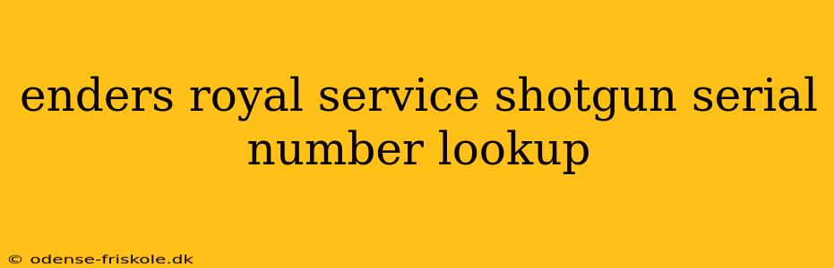 enders royal service shotgun serial number lookup