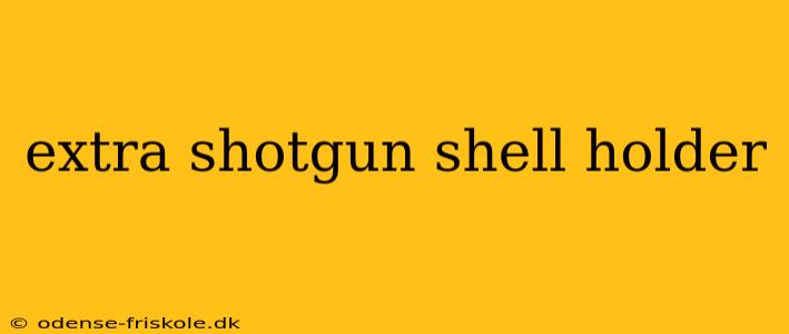 extra shotgun shell holder