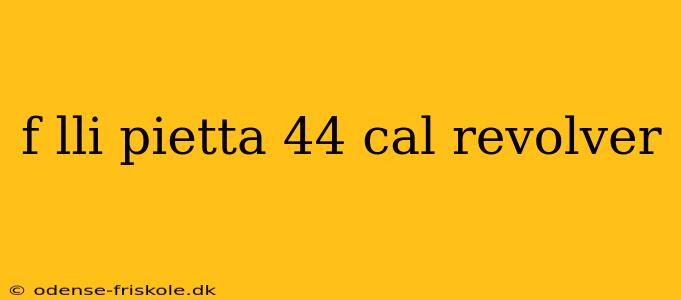 f lli pietta 44 cal revolver