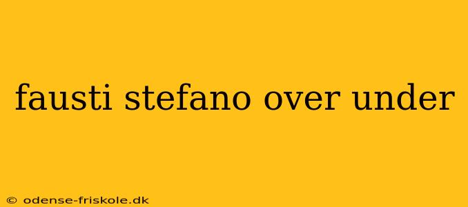 fausti stefano over under