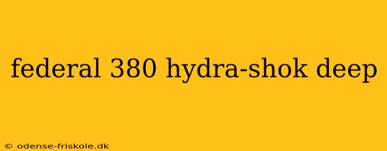 federal 380 hydra-shok deep