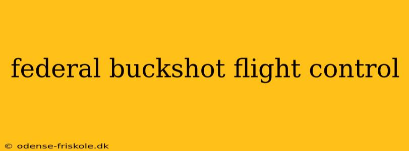 federal buckshot flight control