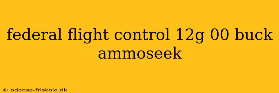 federal flight control 12g 00 buck ammoseek