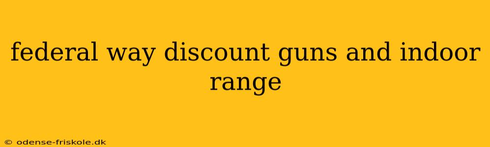 federal way discount guns and indoor range