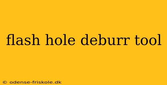 flash hole deburr tool