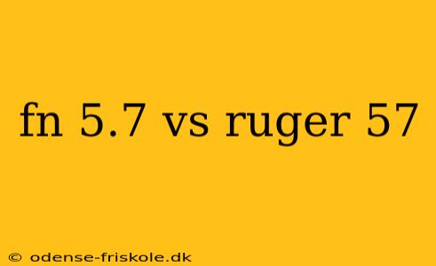 fn 5.7 vs ruger 57