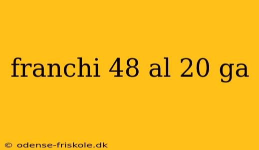 franchi 48 al 20 ga