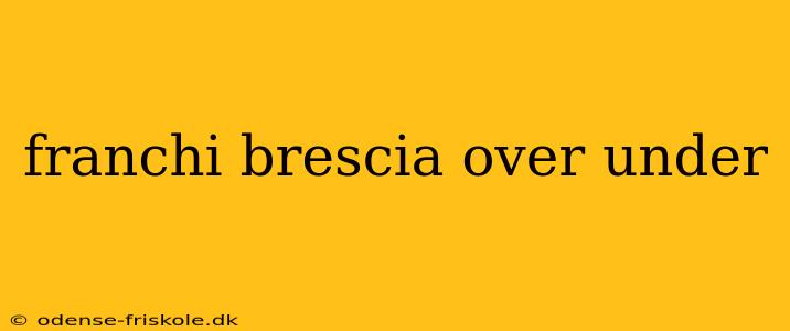 franchi brescia over under