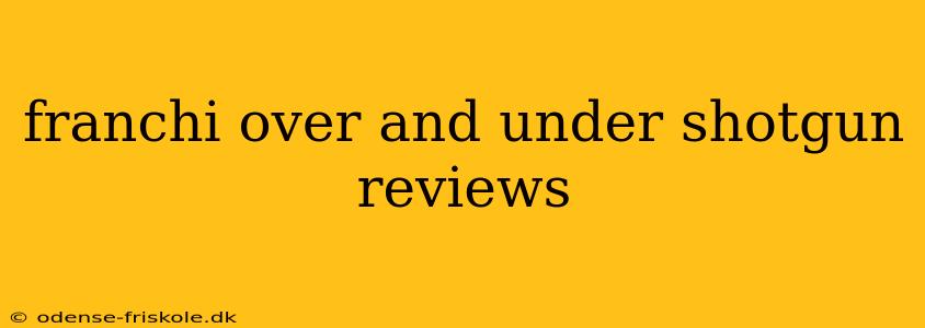 franchi over and under shotgun reviews